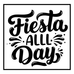 Bold, stylized lettering proclaims "Fiesta All Day."  Simple, graphic design; impactful.  Suitable for advertising, apparel, posters, social media, editorial.