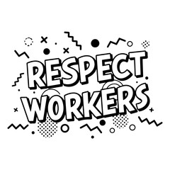 Bold, stylized graphic promoting respect for workers, suitable for social media campaigns, posters, and educational materials.  Modern, comic book-style design.