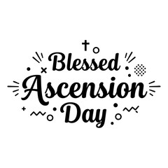 Bold, stylized typography celebrating Blessed Ascension Day.  Modern, graphic design with embellishments. Suitable for religious advertising, apparel design, or editorial pieces related to faith.
