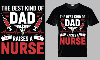 "The Best Kind of Dad" T-Shirt: A unique t-shirt design, ideal for any nurse, showcasing the appreciation for healthcare fathers 