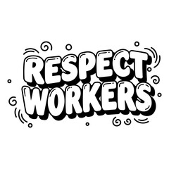 Bold, stylized lettering proclaims "Respect Workers" in a comic-book style.  Perfect for social media, posters, or advocacy-related stock use.