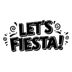Bold, stylized graphic of "Let's Fiesta!" Ideal for party-themed marketing materials, social media posts, or merchandise.  Suitable for advertising, posters, and event invitations.