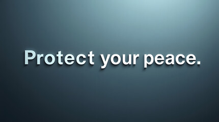 Fototapeta premium Protect Your Inner Peace A Message of Tranquility and Calm