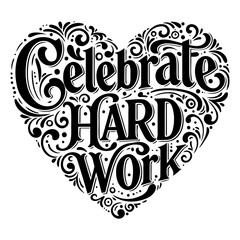 Motivational, heart-shaped design with ornate lettering.  Suitable for advertising, posters, and inspirational content.