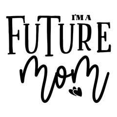I m A Future Mom svg 