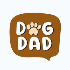 Dog dad. Speech bubble. Hand drawn vector illustration on white background.