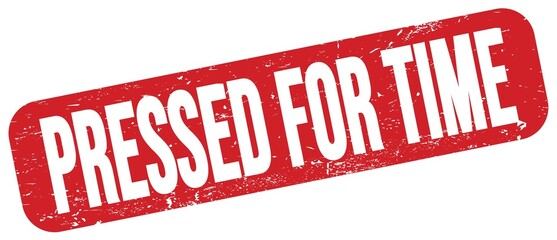 PRESSED FOR TIME text on red grungy stamp sign.