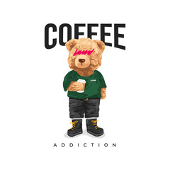 coffee addict slogan with cute bear doll in streetwear style vector illustration