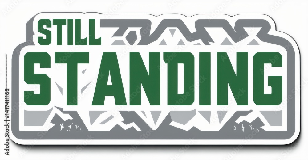 Poster Graphic displays text Still Standing in bold green lettering. Design features stylized wave pattern, dark outline, white highlight. Simple, impactful visual communication.