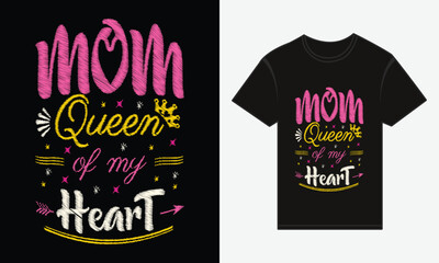 Mother’s Day, MOM, Is The Queen Of My Heart, T-shirt Typography Vector Design