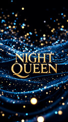 Stunning "Night Queen" text, set against a dark background with glowing bokeh lights in blue, gold, and white.