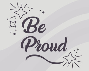 Be Proud Text Design with Stars and Waves Background  