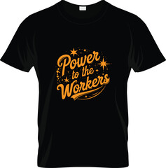 Power to the Workers t shirt design