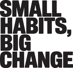 Motivational Quote Typography – Small Habits Big Change Bold Design