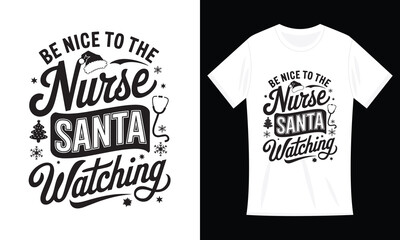 Nurse Christmas Be Nice To The Nurse Santa Is Watching T-Shirt Design
