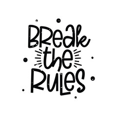 Break The Rules Lettering Vector Design.