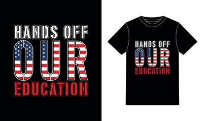 Hands Off Our Education Support American Education t-shirt design
