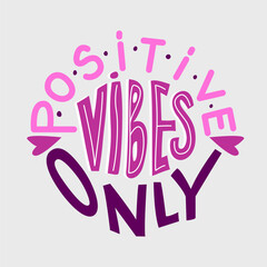 Positive Vibes Only curved in a semi-circle shape, with pink and purple letters on a gray background. Trendy and cheerful design for posters, apparel, digital art, or stickers