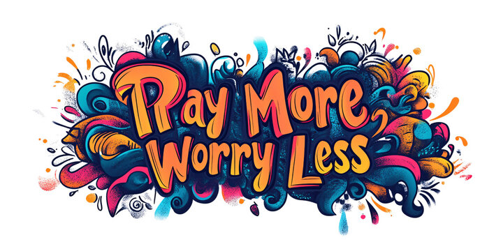 Vibrant Pay More Worry Less Graffiti Art on Transparent Background, Expressing Financial Freedom and Stress Reduction Concept