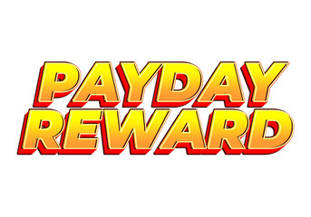 Payday reward. Text effect in bold font for social media advertising purposes