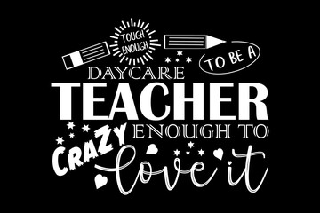 Tough enough to be a daycare teacher crazy enough to love it svg teacher quotes typography t-shirt design for cricut.