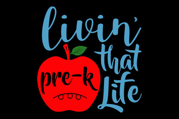 Livin' that pre-k life svg teacher quotes typography t-shirt design for cricut.