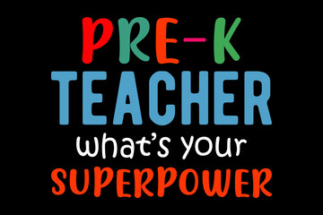 Pre-k teacher what's your superpower svg teacher quotes typography t-shirt design for cricut.