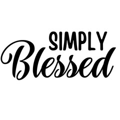 Obraz premium Simply Blessed SVG, Inspirational Christian Quote for Faith-Based Crafts, Home Decor Vector