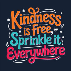 Kindness is free, sprinkle it everywhere!