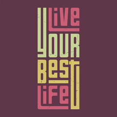 Live Your Best Life A Motivational and Inspirational Design © Ashik