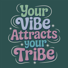 Your Vibe Attracts Your Tribe A Positive and Uplifting Message