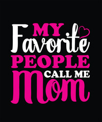 My Favorite People Call Me Mom Mothers Day t-shirt design