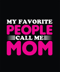 My Favorite People Call Me Mom Mothers Day t-shirt design