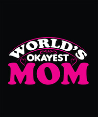 World’s Okayest Mom Mothers Day t-shirt design