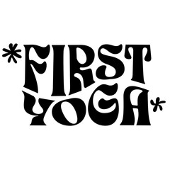 First Yoga SVG, Trendy Wavy Font Style for Mindfulness, Wellness Crafts, Meditation Decor, and Yoga Room Vector