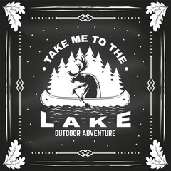 Take me to the lake. Camping quote on the chalkboard. Vector. Concept for shirt or logo, print, stamp or tee. Vintage typography design with moose in canoe, lake and forest silhouette