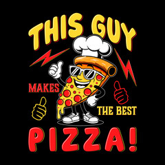 This Guy Makes the Best Pizza - Funny Chef Pizza Slice Design