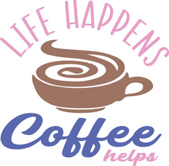 Life happens coffee helps