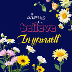 always believe in yourself
