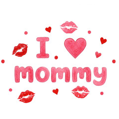 I Love Mommy. clipart isolated on transparent background