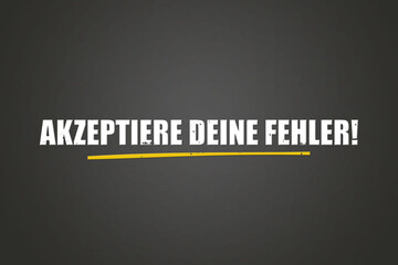 Akzeptiere deine Fehler (Accept your mistakes) - A blackboard with white text.