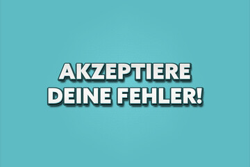 Akzeptiere deine Fehler (Accept your mistakes) - A turquoise banner illustration with white text.