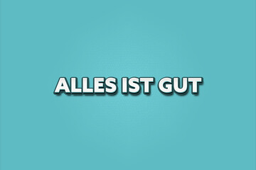Alles ist gut (Everything is good) - A turquoise banner illustration with white text.