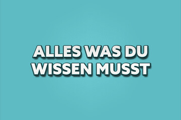 Alles was du wissen musst (Everything you need to know) - A turquoise banner illustration with white text.