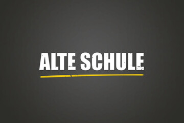 alte Schule (old school) - A blackboard with white text.