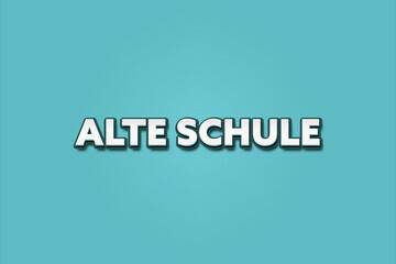 alte Schule (old school) - A turquoise banner illustration with white text.