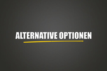 Fototapeta premium Alternative Optionen (Alternative options) - A blackboard with white text.