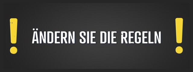 Aendern Sie die Regeln (change the rules) - A blackboard illustration with white text.