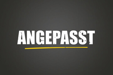 Angepasst (Adjusted) - A blackboard with white text.