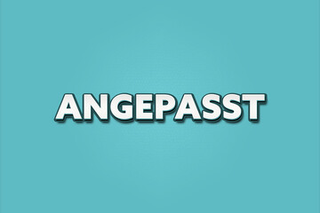 Angepasst (Adjusted) - A turquoise banner illustration with white text.